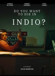 Ты хочешь сдохнуть в Индио? (2024)
