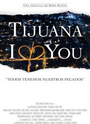 Тихуана, я люблю тебя (2021)
